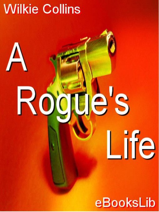 Title details for A Rogue's Life by Wilkie Collins - Available